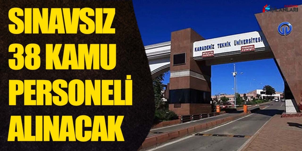 Karadeniz Teknik Üniversitesi 38 Personel Alımı Açıklandı