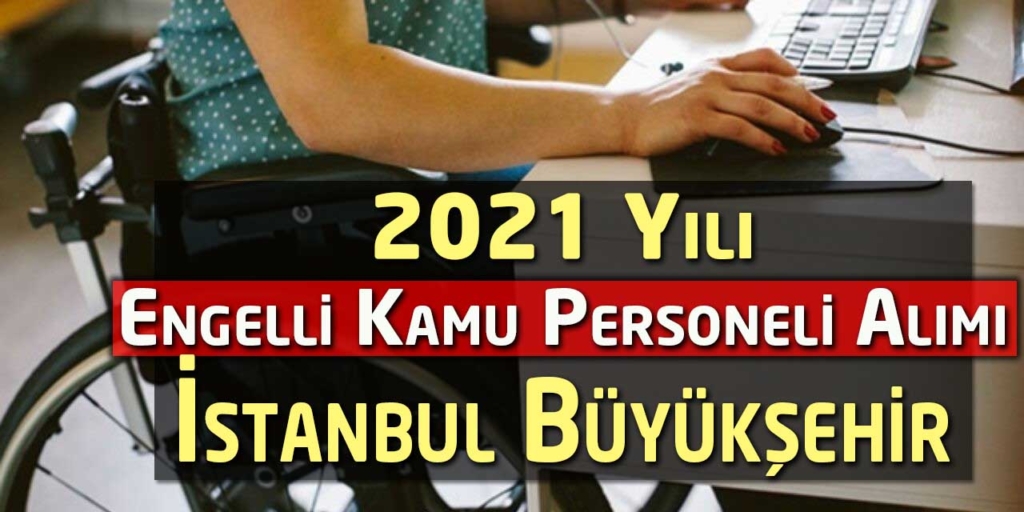İstanbul Büyükşehir Belediyesi 10 Engelli Kamu Personeli Alımı