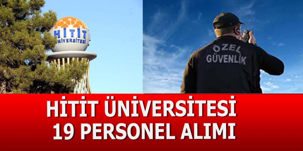 Hitit Üniversitesi 19 Personel Alımı Yayımlandı