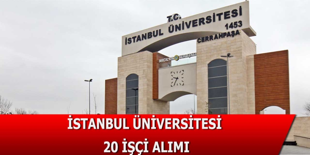 İstanbul Üniversitesi 20 İşçi Alımı