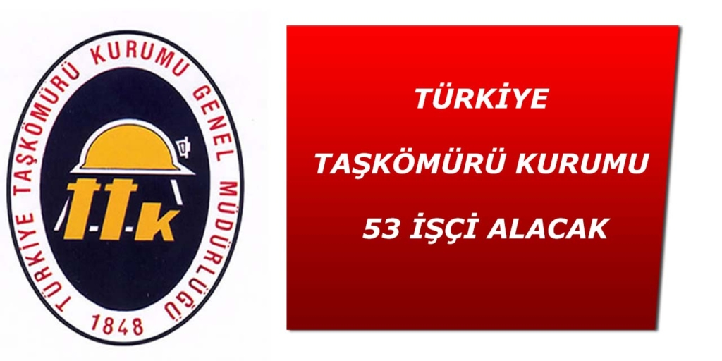 Türkiye Taşkömürü Kurumu 53 İşçi Alacak