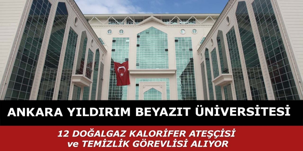 Ankara Yıldırım Beyazıt Üniversitesi 12 İşçi Alacak