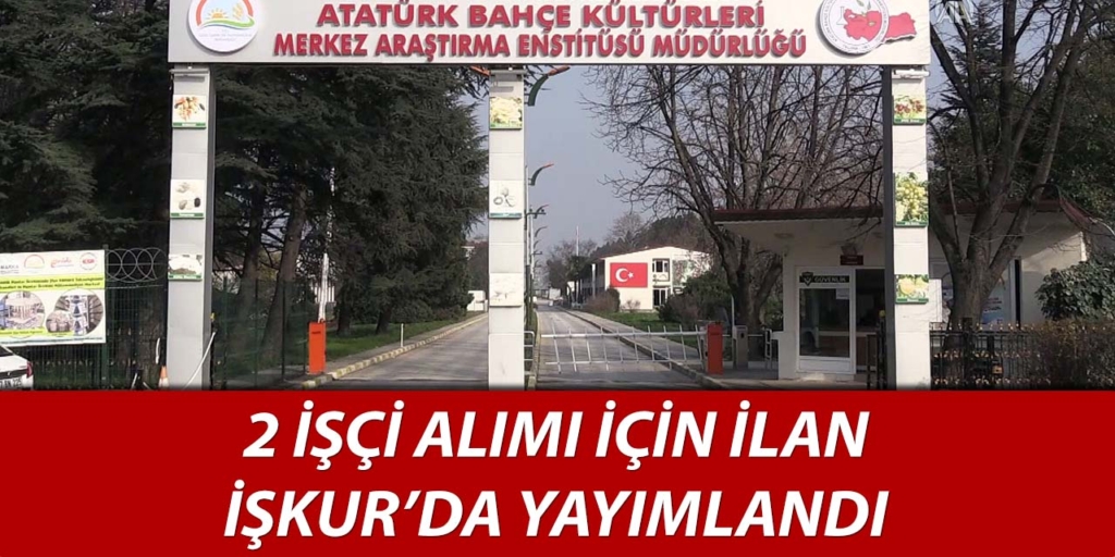 Atatürk Bahçe Kültürleri Merkezi 2 İşçi Alacak
